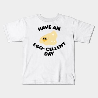 Have an egg-celent day Kids T-Shirt